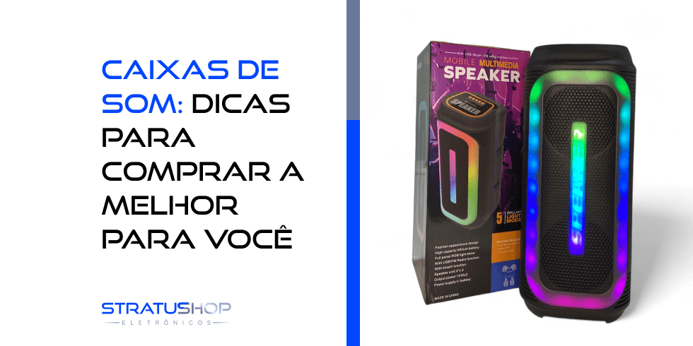 Caixas de Som: Dicas Para Comprar a Melhor Para Você
