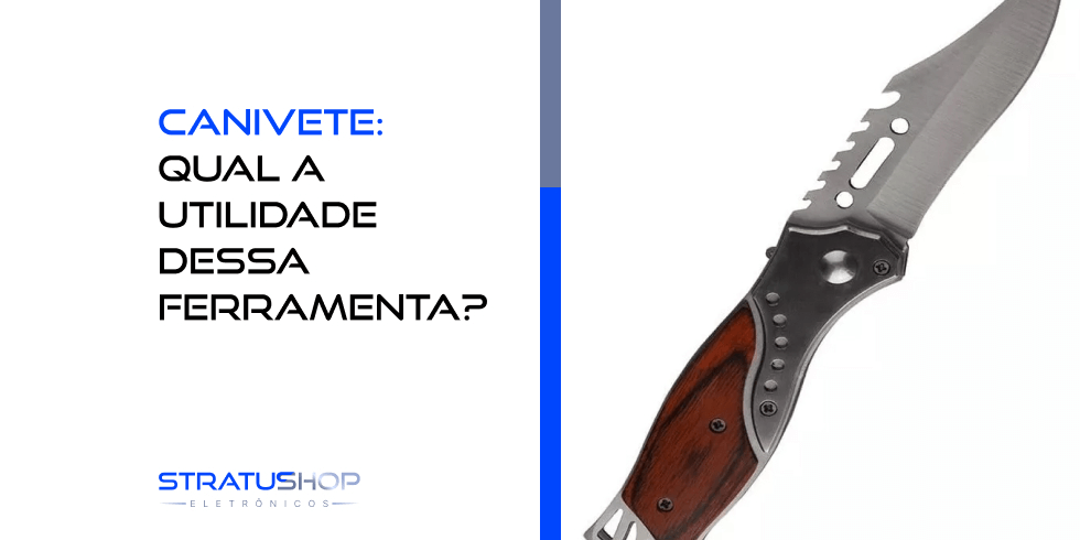 Canivete: Qual a Utilidade Dessa Ferramenta?
