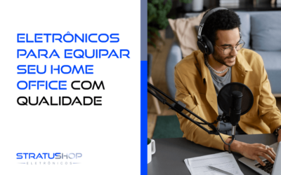 Eletrônicos Para Equipar seu Home Office com Qualidade